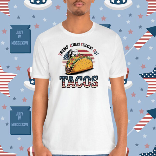 Tacos Trump Always Chickens Out Shirt