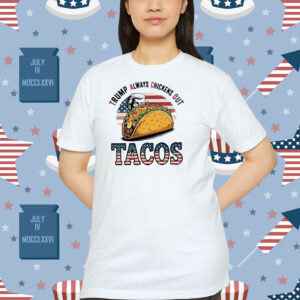 Tacos Trump Always Chickens Out Shirt