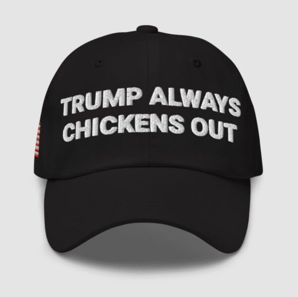 Trump Always Chickens Out Hat