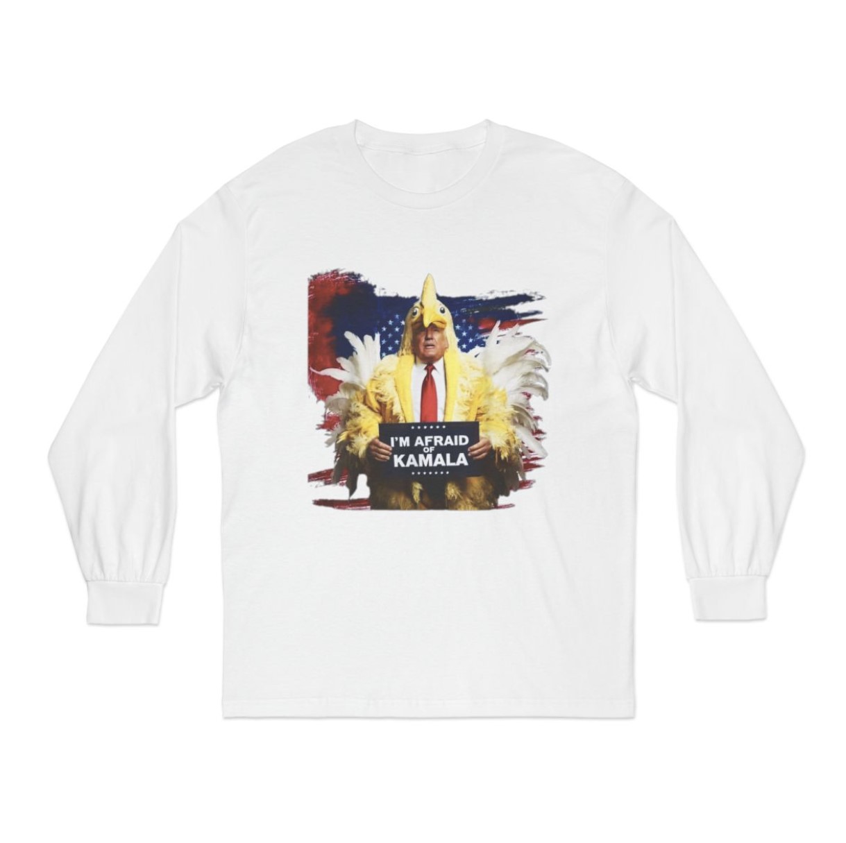 Trump Always Chickens Out LongSleeve Afraid of Kamala