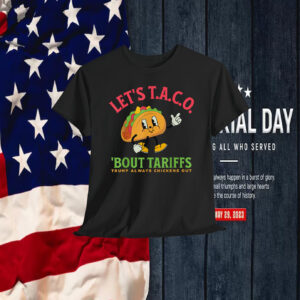 Trump Always Chickens Out Meme Let's TACO about tariffs Shirt