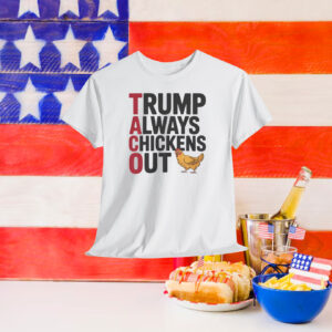 Trump Always Chickens Out Shirts