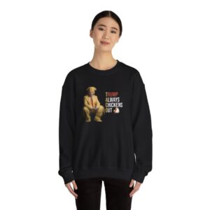 Trump Always Chickens Out Sweatshirt