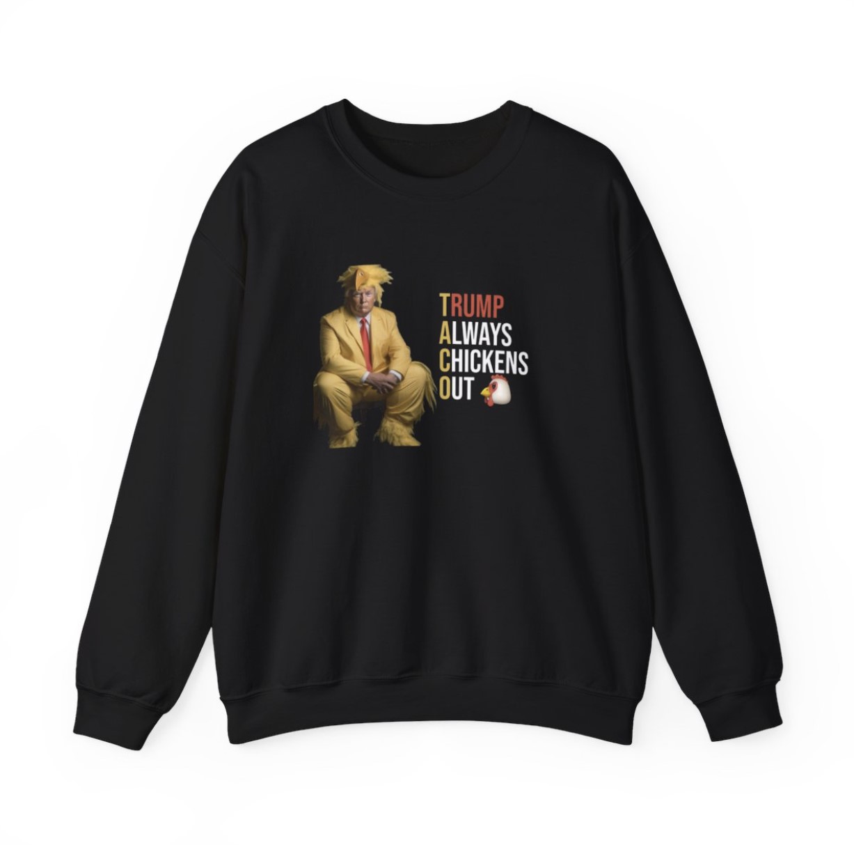 Trump Always Chickens Out Sweatshirt