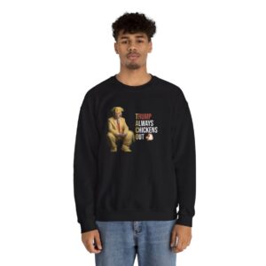 Trump Always Chickens Out Sweatshirt