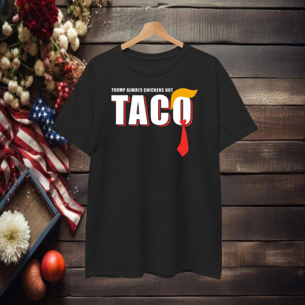 Trump Always Chickens Out Taco Shirt