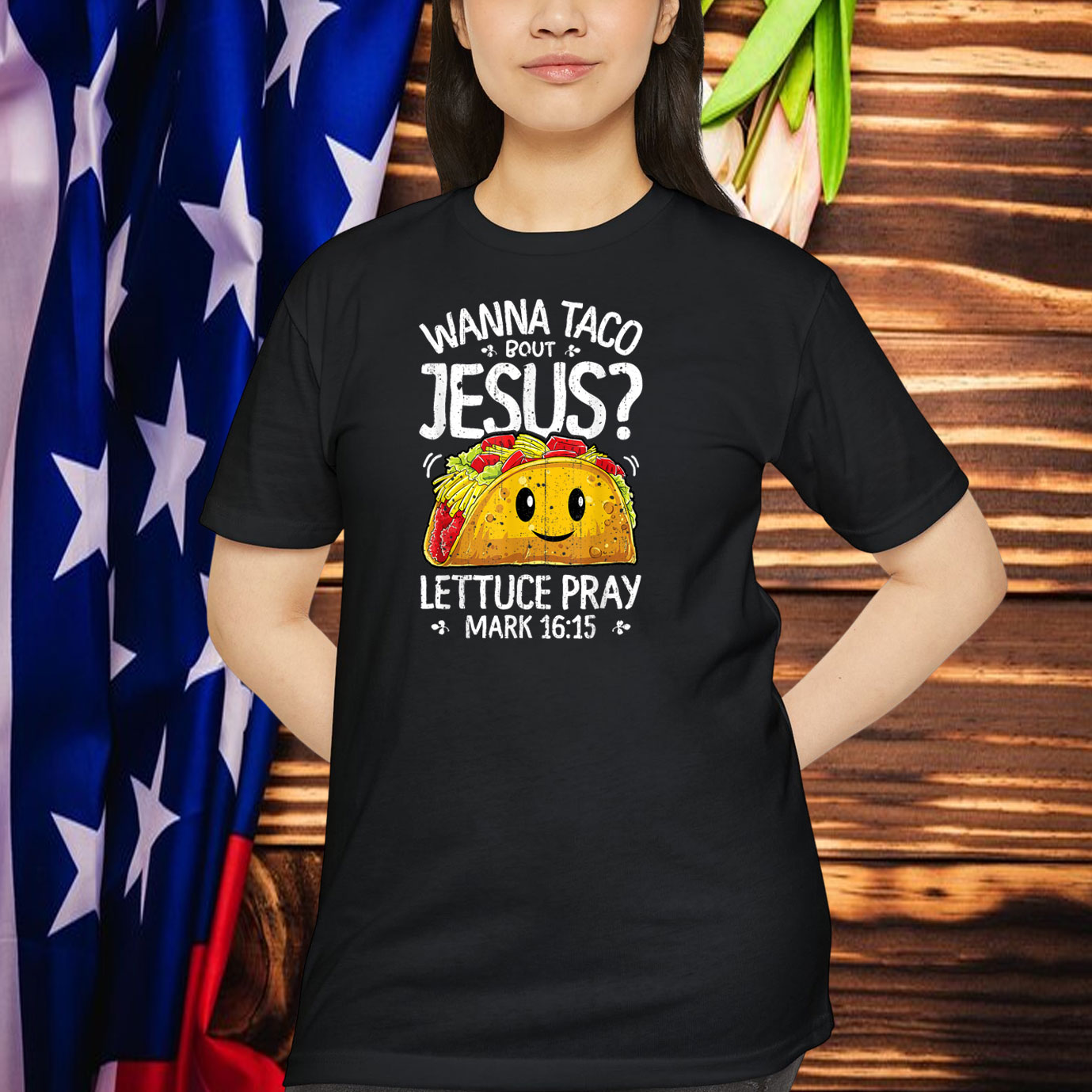 Wanna Taco Bout Jesus Lettuce Pray Shirt