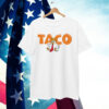 Trump Always Chickens Taco Protest Gifts Shirt
