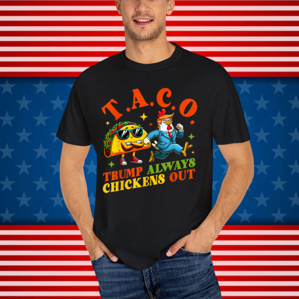 Trump Always Chickens Taco Out Eating Shirt