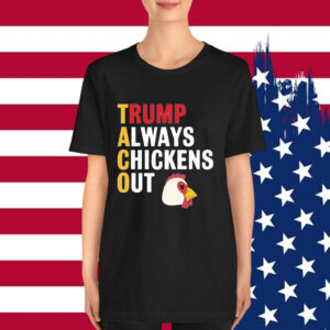 Let's Go Taco Always Chickens Out Funny Shirt