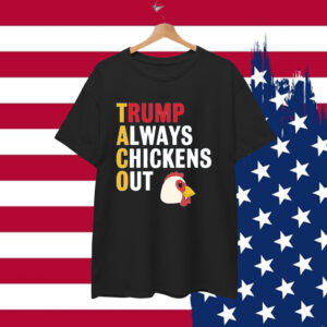 Let's Go Taco Always Chickens Out Funny Shirt