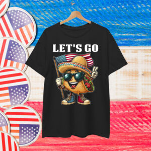Let's Go Taco Trump Always Chickens Patriotic Shirt