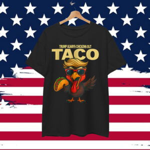 Let's Go Taco Always Chickens Out Shirt