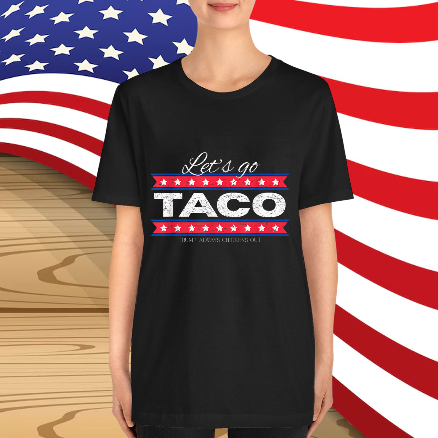 Trump TACO Always Chickens Funny Shirt