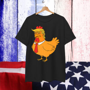 Trump Always Funny Big Chicken Shirt