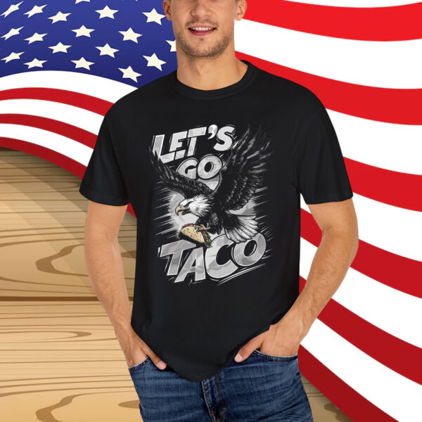 Let's Go Taco Funny Parody Eagle Shirt
