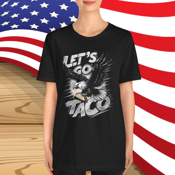 Let's Go Taco Funny Parody Eagle Shirt