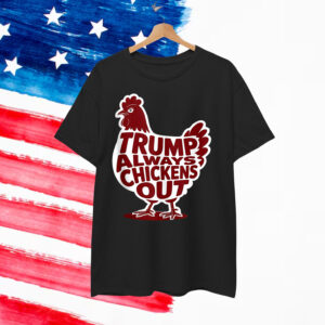 TACO Funny Political Trump Chickens Out Humor Shirt