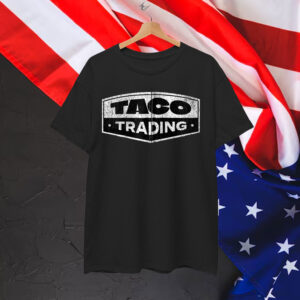 Funny Taco Trading Trump Always Chickens Out Shirt