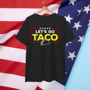 Let's Go Taco Funny Trump Always Chickens Out Shirt