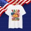 Let's Go Always Taco Trump Always Chickens Funny Out Shirt