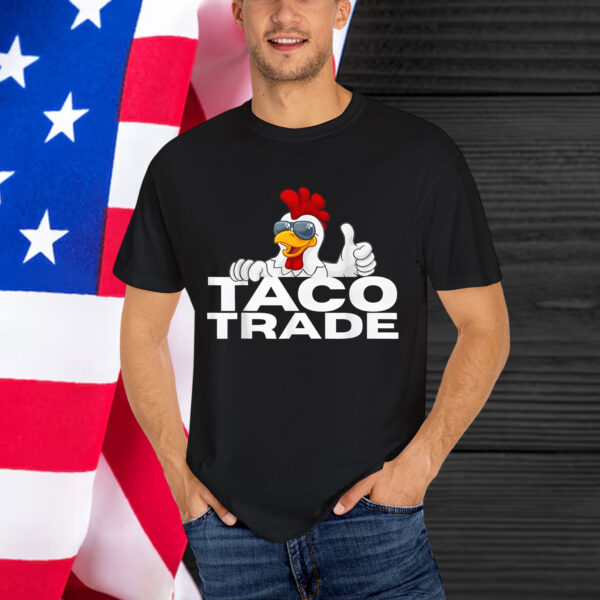 Funny Taco Trump Always Chicken Shirt