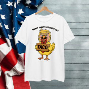 Funny Let's Go Trump Always Chickens Out TACO Shirt