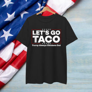 Funny Trump Taco Joke Anti Protest Shirt