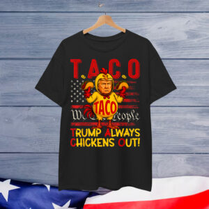 Let's Go Funny Trump Taco Always Chickens Out Shirt