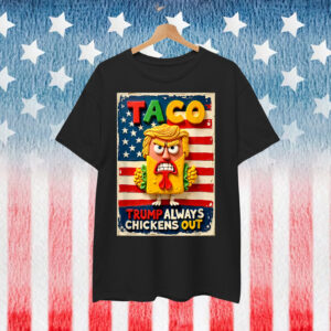 Let's Go Taco Funny Trump Chickens Out Shirt