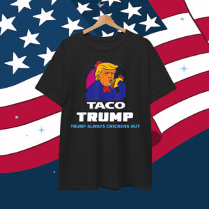 Trump Taco Always Funny Chicken Shirt