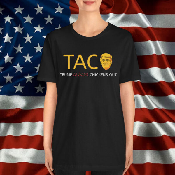 TACO Trump Chickens Out Political Shirt