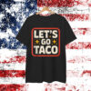 Let's Go Taco Always Chickens Shirt