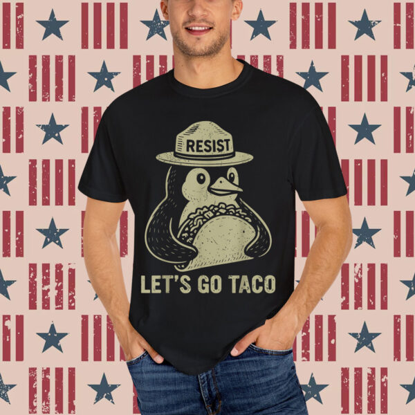 Let's Go TACO Penguin Resist Chickens Out Shirt