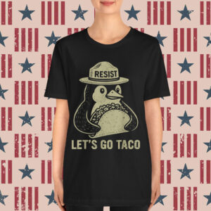Let's Go TACO Penguin Resist Chickens Out Shirt
