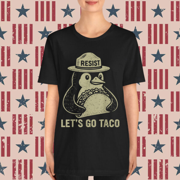 Let's Go TACO Penguin Resist Chickens Out Shirt