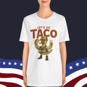 Let's Go TACO Always Chickens Political Out Shirt