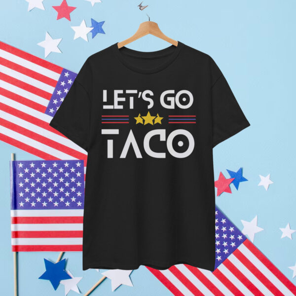 Let's Go TACO Funny Always Chickens Out Shirt