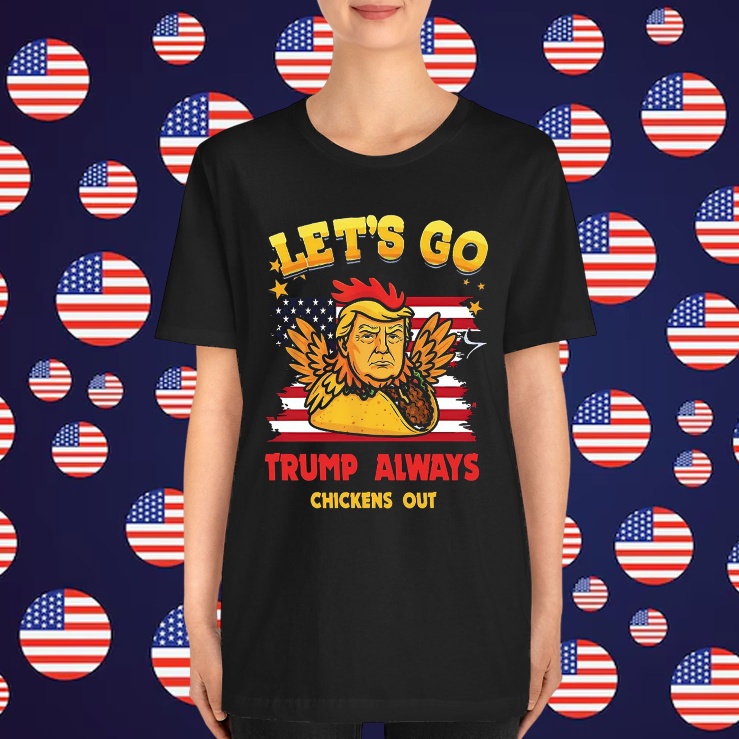 Let's Go TACO Funny Trump Always Chickens Shirt
