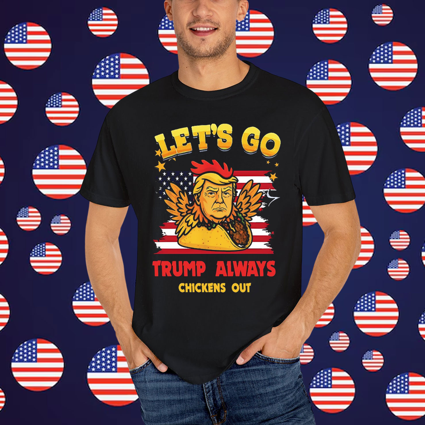 Let's Go TACO Funny Trump Always Chickens Shirt