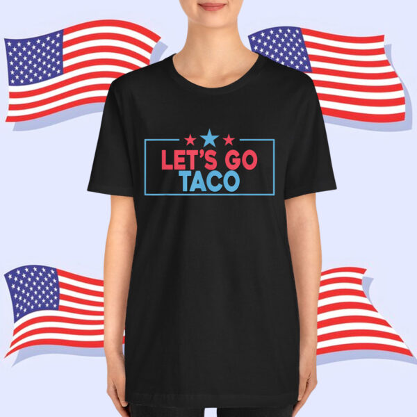 Let's Go Taco Funny Trump Out July Shirt