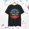 Let's Go Taco Trump Always Chickens Out Shirt