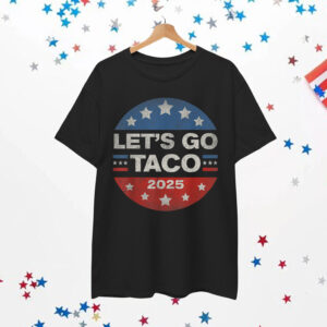 Let's Go Taco Trump Always Chickens Out Shirt