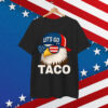 Let's Go Taco Funny Always Chickens Out Shirt