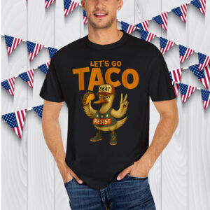 Let's Go Taco Funny Trump Always Chickens Shirt
