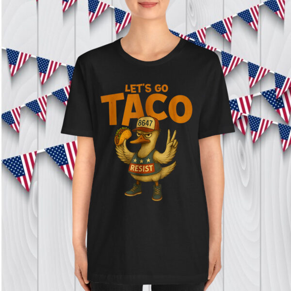 Let's Go Taco Funny Trump Always Chickens Shirt