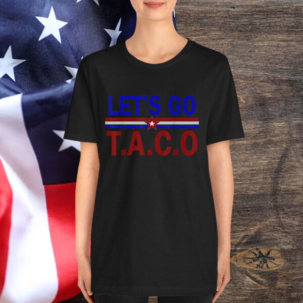 Let's Go Taco Funny Trump Always Chickens Out Shirt