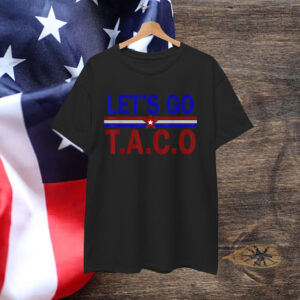 Let's Go Taco Funny Trump Always Chickens Out Shirt