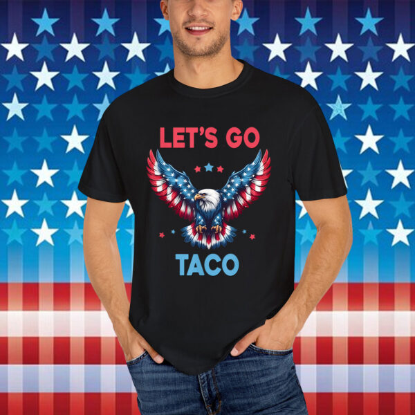 Let's Go Taco Funny Trump Always Chickens Shirt