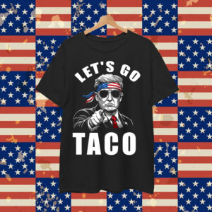 Let's Go Taco Funny Trump Always Chickens Out Pullover Shirt